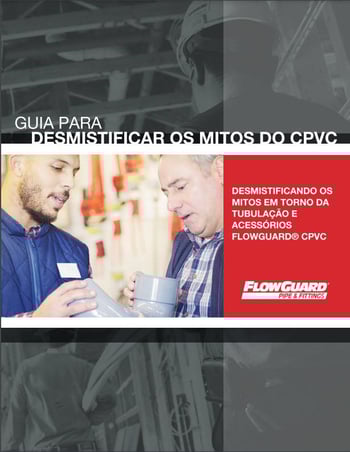 Desmistificando o CPVC FlowGuard