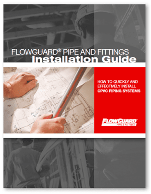 Downloadable Guide: FlowGuard Pipe and Fittings Installation